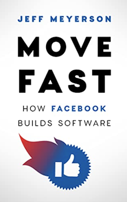Move Fast: How Facebook Builds Software
